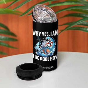 Funny Why Yes I Am The Pool Boy 4 in 1 Can Cooler Tumbler Swimming Swimmer Cool Poseidon Water TS11 Print Your Wear