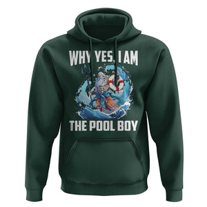 Funny Why Yes I Am The Pool Boy Hoodie Swimming Swimmer Cool Poseidon Water TS11 Dark Forest Green Print Your Wear