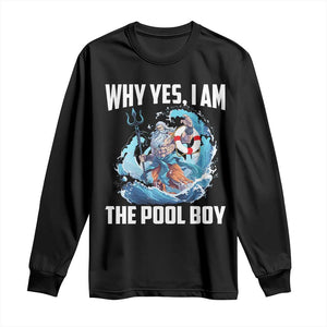 Funny Why Yes I Am The Pool Boy Long Sleeve Shirt Swimming Swimmer Cool Poseidon Water TS11 Black Print Your Wear