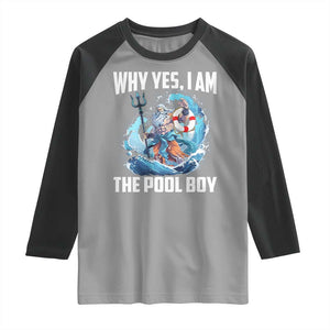 Funny Why Yes I Am The Pool Boy Raglan Shirt Swimming Swimmer Cool Poseidon Water TS11 Sport Gray Black Print Your Wear