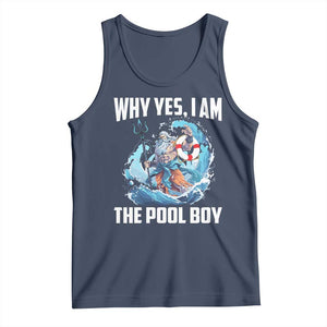 Funny Why Yes I Am The Pool Boy Tank Top Swimming Swimmer Cool Poseidon Water TS11 Navy Print Your Wear