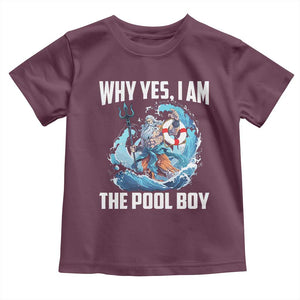Funny Why Yes I Am The Pool Boy Toddler T Shirt Swimming Swimmer Cool Poseidon Water TS11 Maroon Print Your Wear