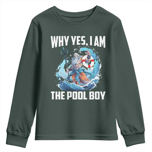 Funny Why Yes I Am The Pool Boy Youth Sweatshirt Swimming Swimmer Cool Poseidon Water TS11 Dark Forest Green Print Your Wear
