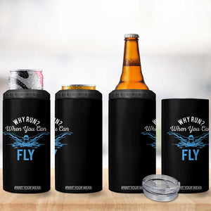 Funny Swimmer 4 in 1 Can Cooler Tumbler Why Run When You Can Fly Pool Swimming Butterfly TS11 Print Your Wear