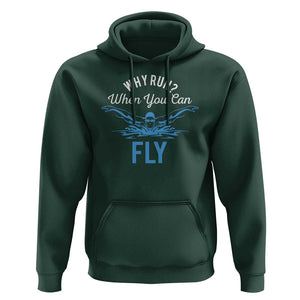 Funny Swimmer Hoodie Why Run When You Can Fly Pool Swimming Butterfly TS11 Dark Forest Green Print Your Wear