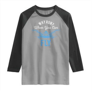 Funny Swimmer Raglan Shirt Why Run When You Can Fly Pool Swimming Butterfly TS11 Sport Gray Black Print Your Wear