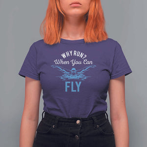 Funny Swimmer T Shirt For Women Why Run When You Can Fly Pool Swimming Butterfly TS11 Purple Print Your Wear