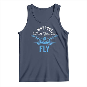 Funny Swimmer Tank Top Why Run When You Can Fly Pool Swimming Butterfly TS11 Navy Print Your Wear