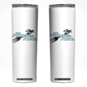 Funny Swimmer Skinny Tumbler Eat Pasta Swim Fasta Fork Swimming TS11 White Print Your Wear