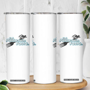 Funny Swimmer Skinny Tumbler Eat Pasta Swim Fasta Fork Swimming TS11 Print Your Wear