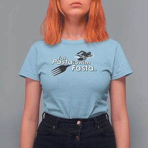 Funny Swimmer T Shirt For Women Eat Pasta Swim Fasta Fork Swimming TS11 Light Blue Print Your Wear
