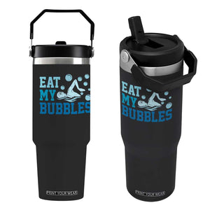 Funny Swimming Flip Straw Tumbler Eat My Bubbles Swim Sarcastic TS11 One Size: 30 oz Black Print Your Wear