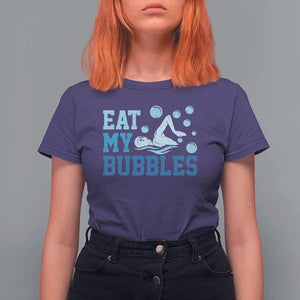 Funny Swimming T Shirt For Women Eat My Bubbles Swim Sarcastic TS11 Purple Print Your Wear