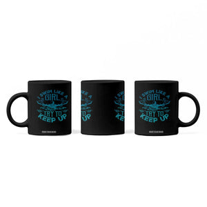 Funny Swimming Coffee Mug I Swim Like A Girl Try To Keep Up Swimmer TS11 Print Your Wear