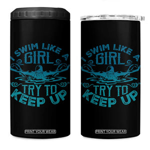 Funny Swimming 4 in 1 Can Cooler Tumbler I Swim Like A Girl Try To Keep Up Swimmer TS11 One Size: 16 oz Black Print Your Wear