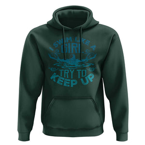 Funny Swimming Hoodie I Swim Like A Girl Try To Keep Up Swimmer TS11 Dark Forest Green Print Your Wear