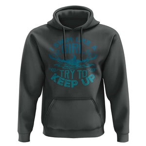 Funny Swimming Hoodie I Swim Like A Girl Try To Keep Up Swimmer TS11 Dark Heather Print Your Wear