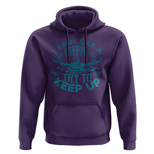 Funny Swimming Hoodie I Swim Like A Girl Try To Keep Up Swimmer TS11 Purple Print Your Wear