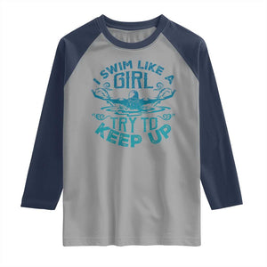 Funny Swimming Raglan Shirt I Swim Like A Girl Try To Keep Up Swimmer TS11 Sport Gray Navy Print Your Wear