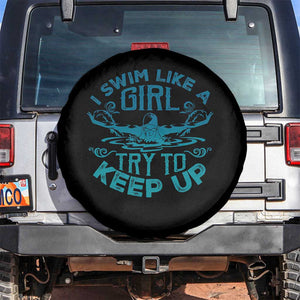 Funny Swimming Spare Tire Cover I Swim Like A Girl Try To Keep Up Swimmer TS11 No hole Black Print Your Wear