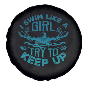 Funny Swimming Spare Tire Cover I Swim Like A Girl Try To Keep Up Swimmer TS11 Print Your Wear
