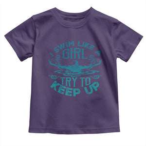 Funny Swimming Toddler T Shirt I Swim Like A Girl Try To Keep Up Swimmer TS11 Purple Print Your Wear