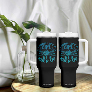 Funny Swimming Tumbler With Handle I Swim Like A Girl Try To Keep Up Swimmer TS11 Print Your Wear