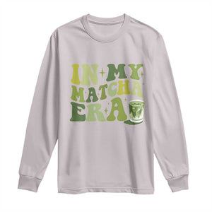 In My Matcha Era Long Sleeve Shirt Matcha Latte Lover TS11 Ice Gray Print Your Wear