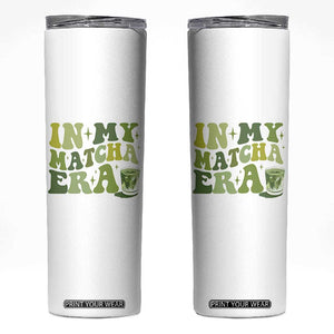 In My Matcha Era Skinny Tumbler Matcha Latte Lover TS11 White Print Your Wear