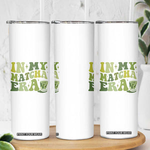 In My Matcha Era Skinny Tumbler Matcha Latte Lover TS11 Print Your Wear