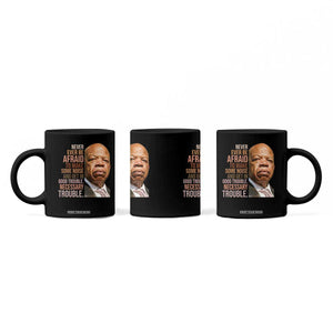 John Lewis Coffee Mug Never Ever Be Afraid To Make Some Noise And Get In Good Trouble Necessary Trouble TS11 Print Your Wear