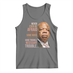 John Lewis Tank Top Never Ever Be Afraid To Make Some Noise And Get In Good Trouble Necessary Trouble TS11 Black Heather Print Your Wear