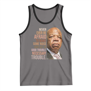 John Lewis Tank Top Never Ever Be Afraid To Make Some Noise And Get In Good Trouble Necessary Trouble TS11 Deep Heather Black Print Your Wear