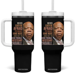John Lewis Tumbler With Handle Never Ever Be Afraid To Make Some Noise And Get In Good Trouble Necessary Trouble TS11 One Size: 40 oz Black Print Your Wear