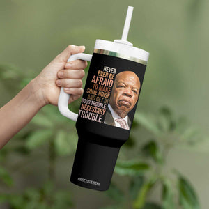 John Lewis Tumbler With Handle Never Ever Be Afraid To Make Some Noise And Get In Good Trouble Necessary Trouble TS11 Print Your Wear