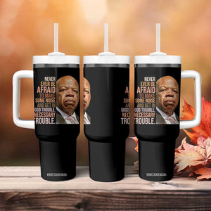 John Lewis Tumbler With Handle Never Ever Be Afraid To Make Some Noise And Get In Good Trouble Necessary Trouble TS11 Print Your Wear