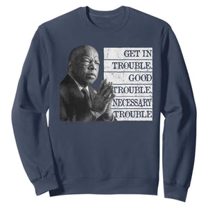 John Lewis Sweatshirt Get In Good Necessary Trouble Social Justice TS11 Navy Print Your Wear