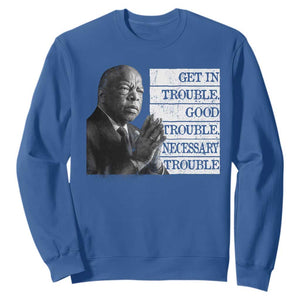 John Lewis Sweatshirt Get In Good Necessary Trouble Social Justice TS11 Royal Blue Print Your Wear