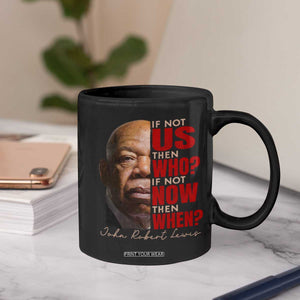 John Lewis Coffee Mug If Not Us Then Who If Not Now Then When TS11 Print Your Wear