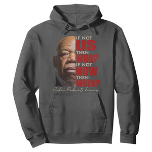 John Lewis Hoodie If Not Us Then Who If Not Now Then When TS11 Dark Heather Print Your Wear
