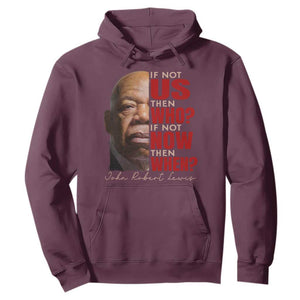 John Lewis Hoodie If Not Us Then Who If Not Now Then When TS11 Maroon Print Your Wear