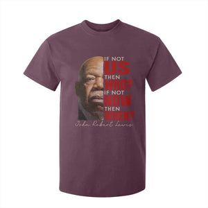 John Lewis T Shirt For Kid If Not Us Then Who If Not Now Then When TS11 Maroon Print Your Wear