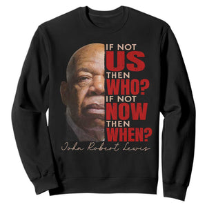 John Lewis Sweatshirt If Not Us Then Who If Not Now Then When TS11 Black Print Your Wear