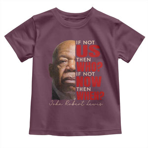 John Lewis Toddler T Shirt If Not Us Then Who If Not Now Then When TS11 Maroon Print Your Wear