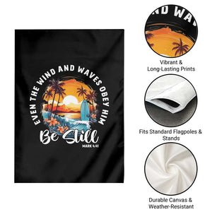 Even The Wind And Waves Obey Him Be Still Garden Flag Christian Bible Verse Summer Vacation TS11 Print Your Wear