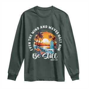 Even The Wind And Waves Obey Him Be Still Long Sleeve Shirt Christian Bible Verse Summer Vacation TS11 Dark Forest Green Print Your Wear