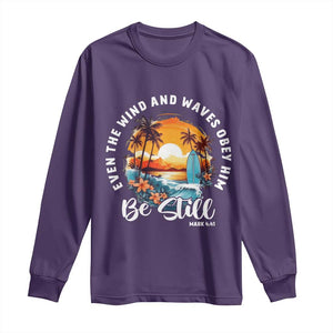 Even The Wind And Waves Obey Him Be Still Long Sleeve Shirt Christian Bible Verse Summer Vacation TS11 Purple Print Your Wear