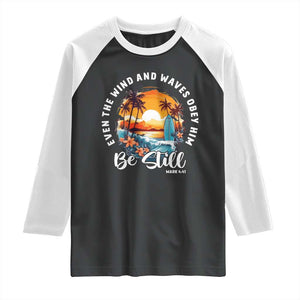 Even The Wind And Waves Obey Him Be Still Raglan Shirt Christian Bible Verse Summer Vacation TS11 Black White Print Your Wear