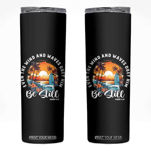 Even The Wind And Waves Obey Him Be Still Skinny Tumbler Christian Bible Verse Summer Vacation TS11 Black Print Your Wear