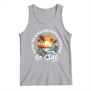 Even The Wind And Waves Obey Him Be Still Tank Top Christian Bible Verse Summer Vacation TS11 Athletic Heather Print Your Wear